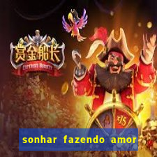 sonhar fazendo amor com outra pessoa jogo do bicho